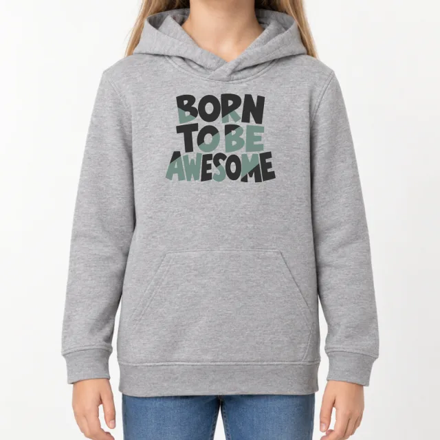 Kids  Hoodie – Born to be Awesome – Sport Grey (Heather)